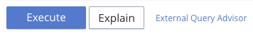 Execute button, Explain button, and External Query Advisor link